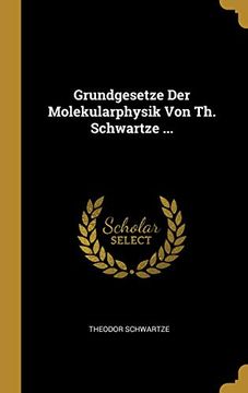 portada Grundgesetze Der Molekularphysik Von Th. Schwartze ... (in German)