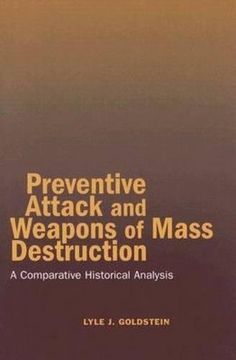 portada Preventive Attack and Weapons of Mass Destruction: A Comparative Historical Analysis (in English)