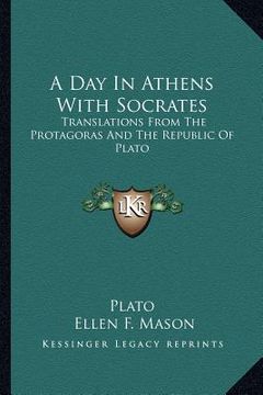 portada a day in athens with socrates: translations from the protagoras and the republic of plato (en Inglés)