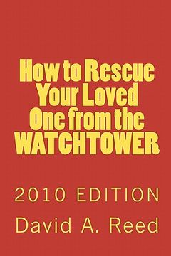 portada how to rescue your loved one from the watchtower (en Inglés)