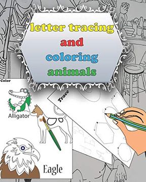 portada Letter Tracing and Coloring Animals: Alphabet Handwriting Practice Workbook for Kids, Letter Tracing Book for Preschoolers and Toddlers (en Inglés)