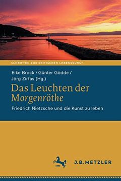 portada Das Leuchten der Morgenröthe: Friedrich Nietzsche und die Kunst zu Leben (en Alemán)
