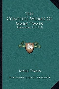 portada the complete works of mark twain: roughing it (1913) (in English)