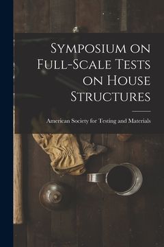 portada Symposium on Full-scale Tests on House Structures (en Inglés)