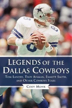 portada Legends of the Dallas Cowboys: Tom Landry, Troy Aikman, Emmitt Smith, and Other Cowboys Stars (Legends of the Team)