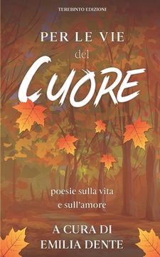 portada Per le vie del cuore: poesie sulla vita e sull'amore (in Italian)