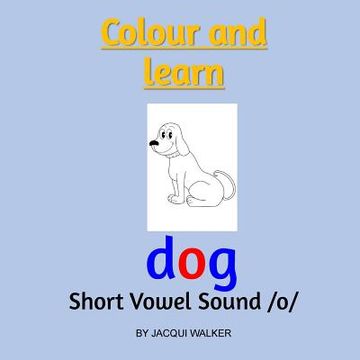 portada Short Vowel Sound /o/: Colour & Learn British English (in English)