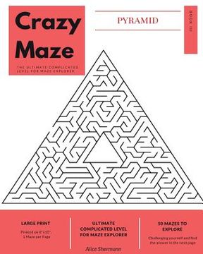 portada Pyramid Crazy Maze: The Ultimate Complicated Level for Maze Explorer, Large Print, 1 Puzzle per Page (en Inglés)