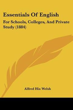 portada essentials of english: for schools, colleges, and private study (1884) (in English)