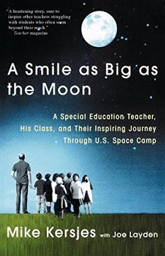 portada A Smile as big as the Moon: A Special Education Teacher, his Class, and Their Inspiring Journey Through U. Sm Space Camp (in English)