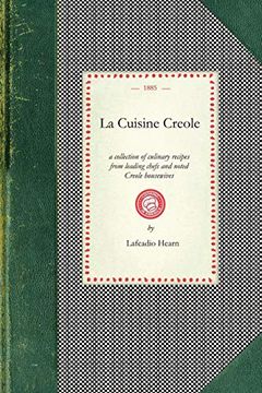 portada La Cuisine Creole: A Collection of Culinary Recipes From Leading Chefs and Noted Creole Housewives, who Have Made new Orleans Famous for its Cuisine (Cooking in America) (libro en Inglés)