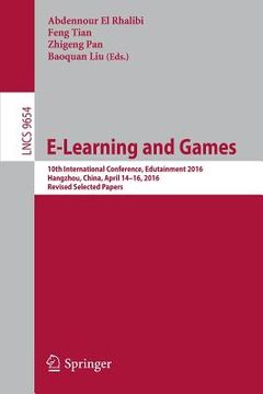portada E-Learning and Games: 10th International Conference, Edutainment 2016, Hangzhou, China, April 14-16, 2016, Revised Selected Papers