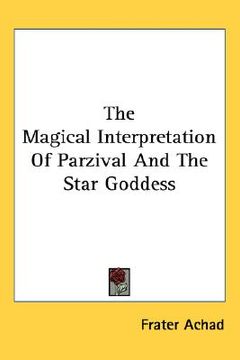 portada the magical interpretation of parzival and the star goddess