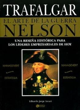 portada Trafalgar. El Arte de la Guerra Nelson. Una Reseña Histórica Para los Líderes Empresariales de hoy