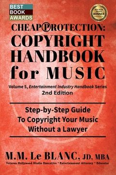 portada Cheap Protection Copyright Handbook for Music, 2nd Edition: Step-By-Step Guide to Copyright Your Music, Beats, Lyrics and Songs Without a Lawyer (5) (Entertainment Industry Handbook) (in English)