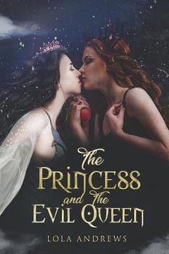 portada The Princess and the Evil Queen: A Lesbian Romance Retelling of the Classic Fairytale Snow White (in English)