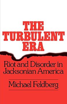 portada The Turbulent Era: Riot and Disorder in Jacksonian America (en Inglés)