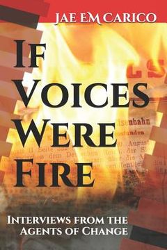 portada If Voices Were Fire: Interviews from the Agents of Change (en Inglés)