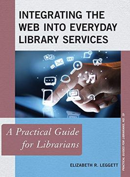 portada Integrating the web Into Everyday Library Services: A Practical Guide for Librarians (Practical Guides for Librarians) (en Inglés)