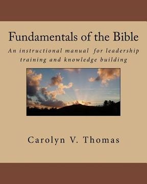 portada Fundamentals of the Bible: An instructional manual for leadership training and knowledge building in Bible study, Sunday school, new members or m (in English)