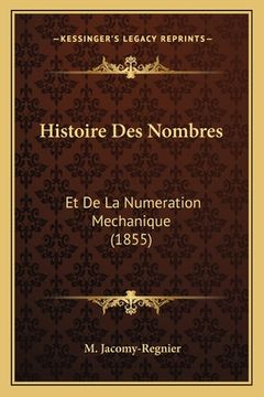 portada Histoire Des Nombres: Et De La Numeration Mechanique (1855) (en Francés)