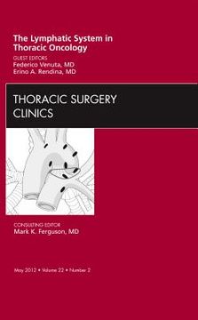 portada The Lymphatic System in Thoracic Oncology, an Issue of Thoracic Surgery Clinics: Volume 22-2 (en Inglés)