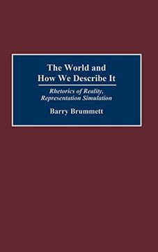 portada The World and how we Describe it: Rhetorics of Reality, Representation, Simulation (in English)