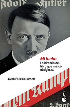 portada Mi Lucha. La Historia del Libro que Marco el Siglo xx (in Spanish)