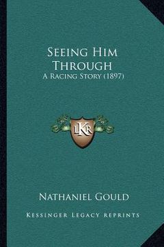 portada seeing him through: a racing story (1897) (in English)