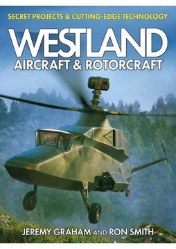 portada Westland Aircraft & Rotorcraft: Secret Projects & Cutting-Edge Technology (en Inglés)