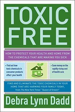 portada Toxic Free: How to Protect Your Health and Home from the Chemicals That Are Making You Sick (en Inglés)
