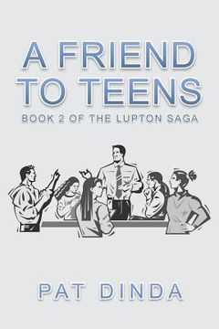 portada A Friend to Teens: Book 2 of the Lupton Saga (en Inglés)