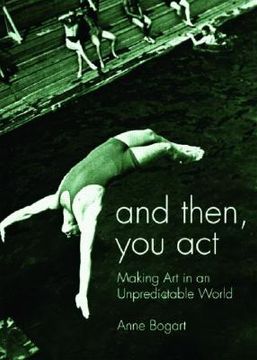 portada and then, you act: making art in an unpredictable world (en Inglés)