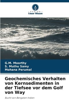 portada Geochemisches Verhalten von Kernsedimenten in der Tiefsee vor dem Golf von Way (en Alemán)