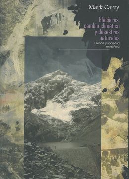 Glaciares y cambio climático y desastres naturales. Ciencia y sociedad en el perú