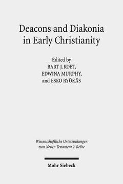 portada Deacons and Diakonia in Early Christianity: The First Two Centuries (en Inglés)