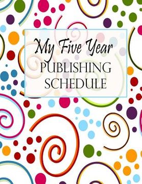 portada My Five Year Publishing Schedule - Swirls (en Inglés)