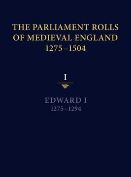 portada the parliament rolls of medieval england, 1275-1504: i: edward i. 1275-1294 (en Inglés)