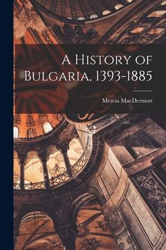 portada A History of Bulgaria, 1393-1885 (en Inglés)