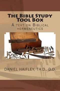 portada The Bible Study Tool Box: A text on Biblical hermeneutics (en Inglés)