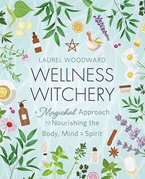 portada Wellness Witchery: A Magickal Approach to Nourishing the Body, Mind & Spirit (en Inglés)