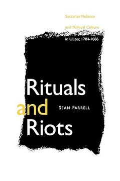 portada rituals and riots: sectarian violence and political culture in ulster, 1784-1886 (en Inglés)