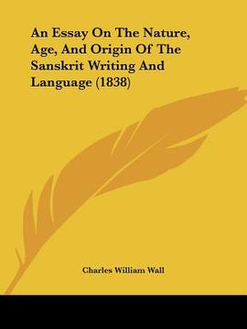 portada an essay on the nature, age, and origin of the sanskrit writing and language (1838) (in English)