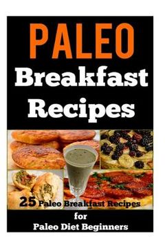 portada Paleo Breakfast Recipes: 25 Paleo Breakfast Recipes for Paleo Diet Beginners (in English)