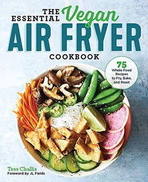 portada The Essential Vegan air Fryer Cookbook: 75 Whole Food Recipes to Fry, Bake, and Roast (en Inglés)