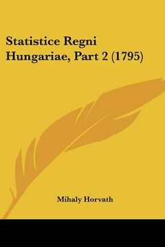 portada statistice regni hungariae, part 2 (1795) (en Inglés)