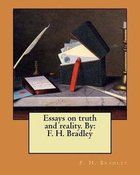 portada Essays on truth and reality. By: F. H. Bradley (in English)