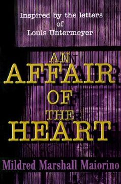 portada an affair of the heart: inspired by the letters of louis untermeyer (in English)