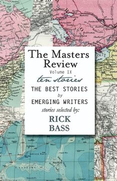 portada The Masters Review Volume IX: With Stories Selected by Rick Bass (en Inglés)