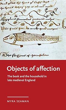 portada Objects of Affection: The Book and the Household in Late Medieval England (Manchester Medieval Literature and Culture)